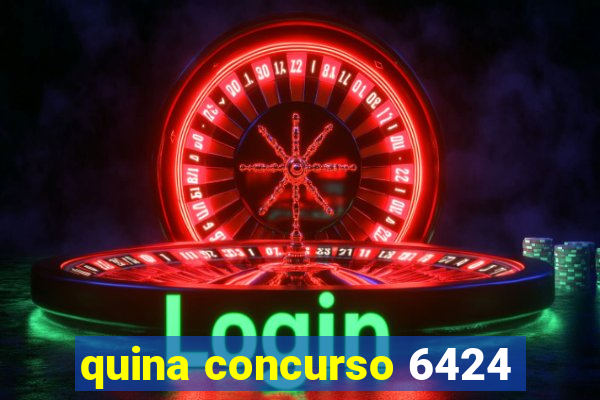 quina concurso 6424