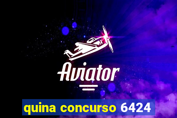 quina concurso 6424