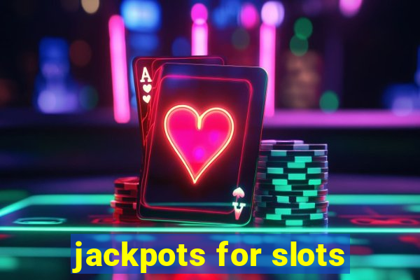 jackpots for slots