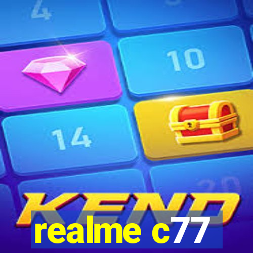 realme c77