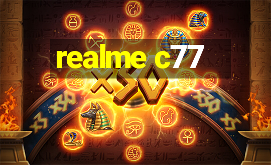 realme c77