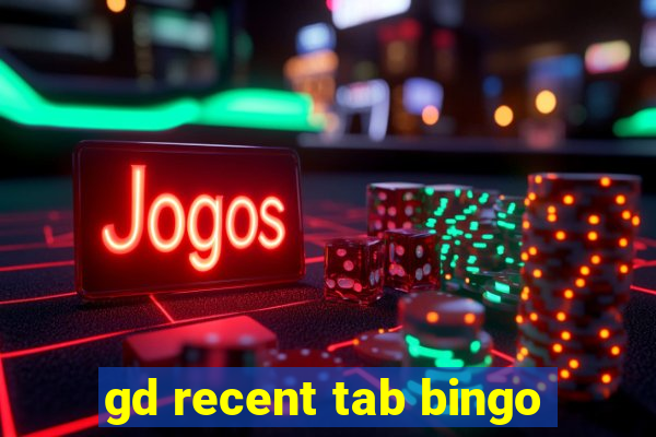 gd recent tab bingo