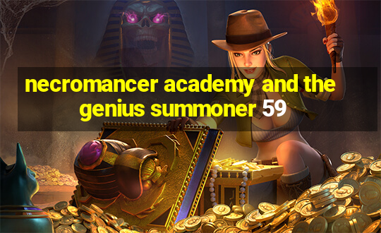 necromancer academy and the genius summoner 59