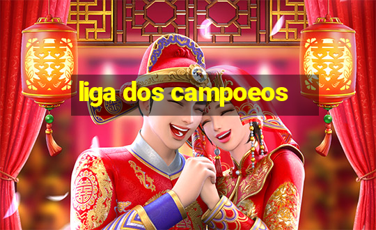 liga dos campoeos