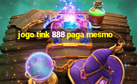 jogo tink 888 paga mesmo