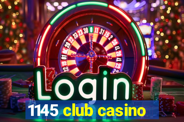 1145 club casino