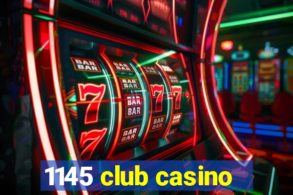 1145 club casino