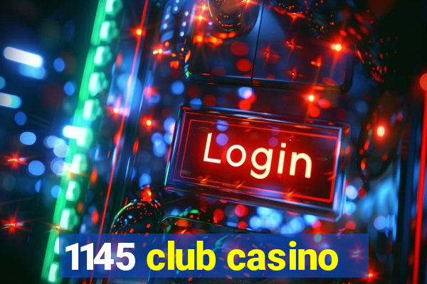 1145 club casino