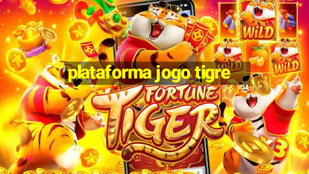 plataforma jogo tigre