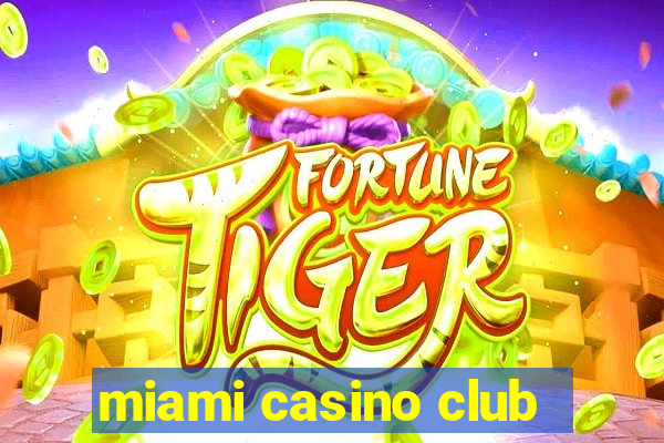 miami casino club