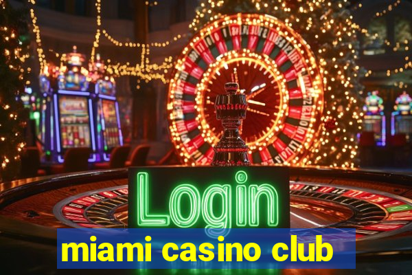 miami casino club