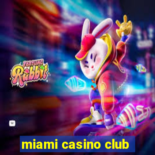 miami casino club