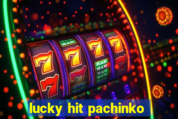 lucky hit pachinko