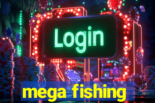 mega fishing