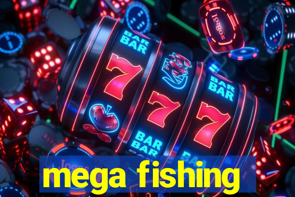 mega fishing