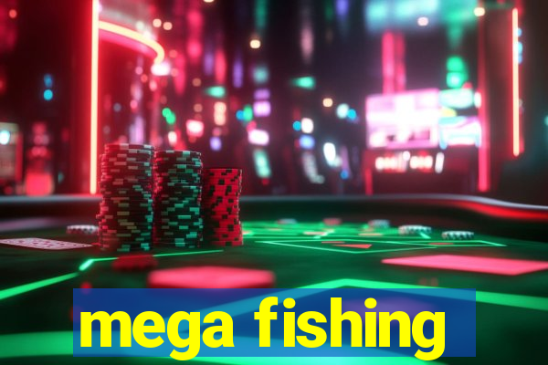 mega fishing