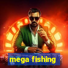 mega fishing