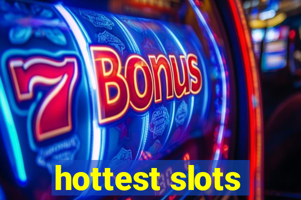 hottest slots