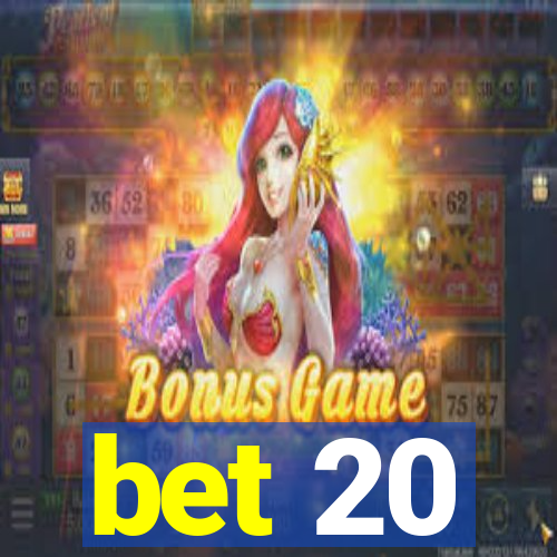 bet 20