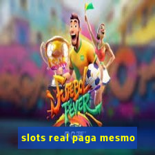 slots real paga mesmo