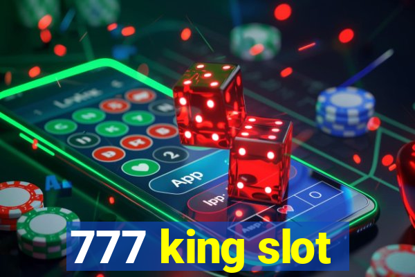 777 king slot