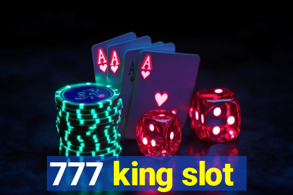 777 king slot