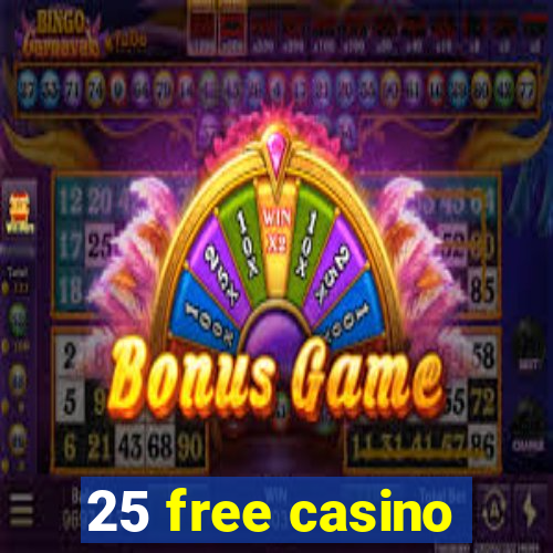 25 free casino