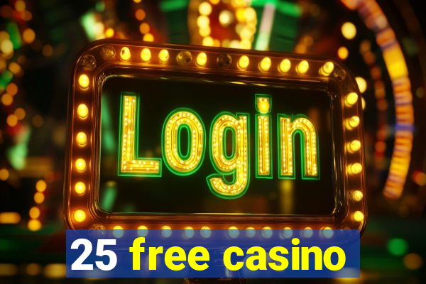 25 free casino