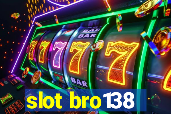 slot bro138