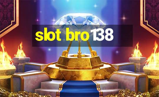 slot bro138