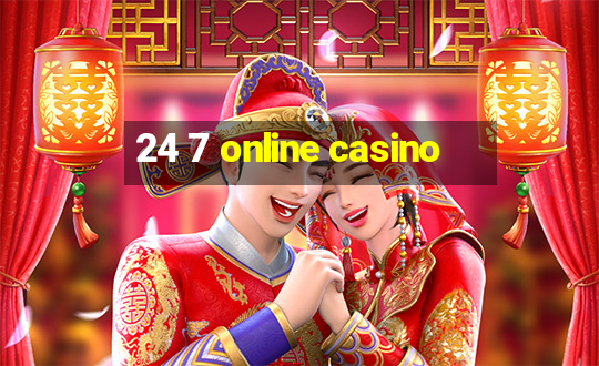 24 7 online casino