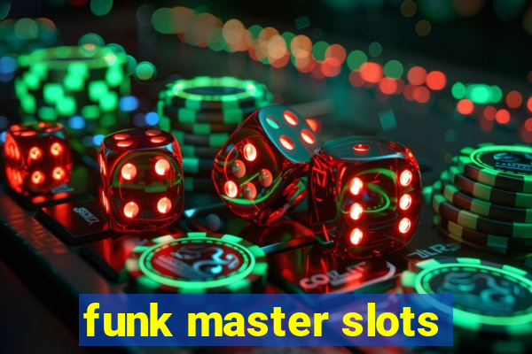 funk master slots