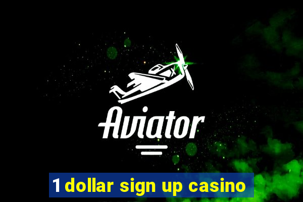 1 dollar sign up casino