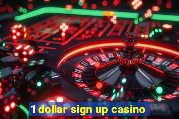 1 dollar sign up casino