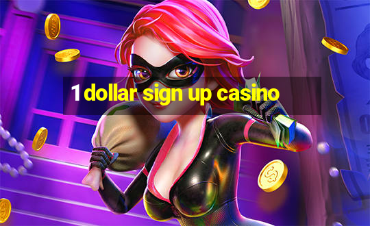 1 dollar sign up casino