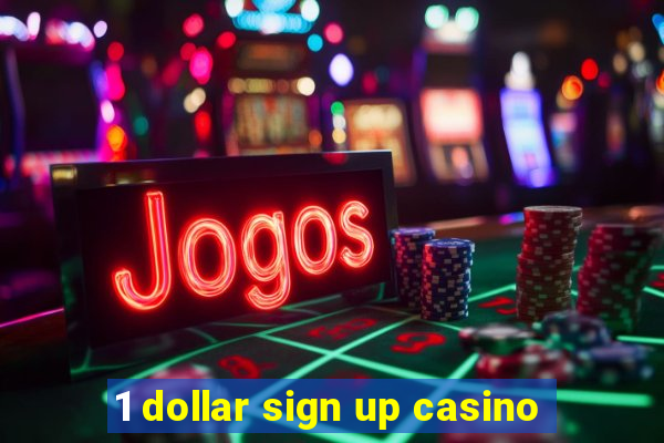 1 dollar sign up casino