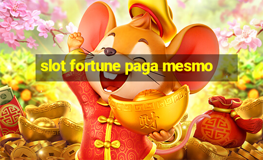 slot fortune paga mesmo