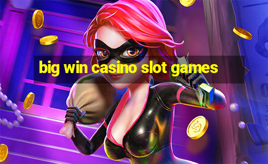 big win casino slot games