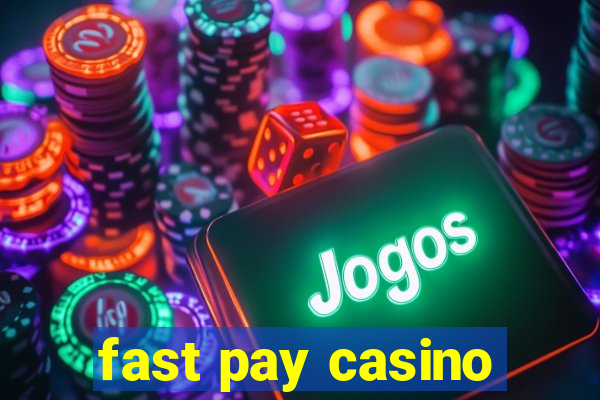 fast pay casino