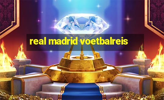 real madrid voetbalreis