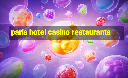 paris hotel casino restaurants