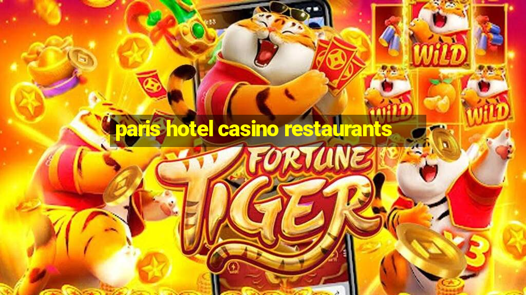 paris hotel casino restaurants