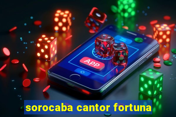 sorocaba cantor fortuna