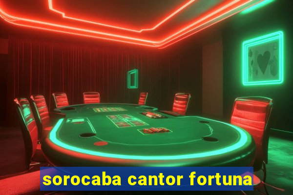 sorocaba cantor fortuna