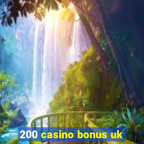 200 casino bonus uk