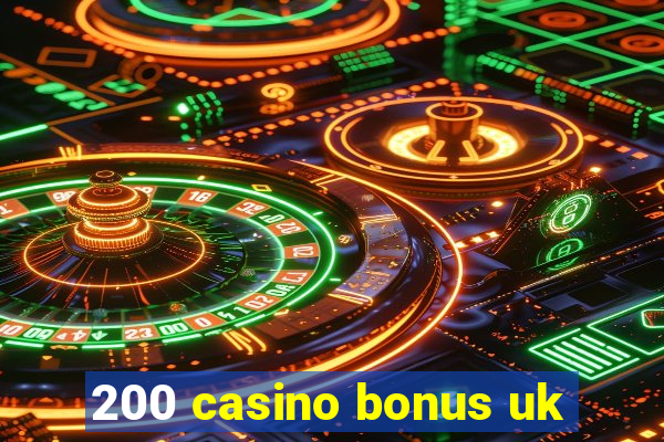 200 casino bonus uk