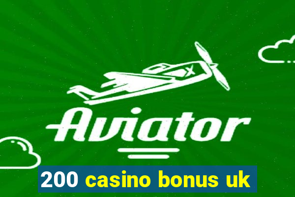 200 casino bonus uk