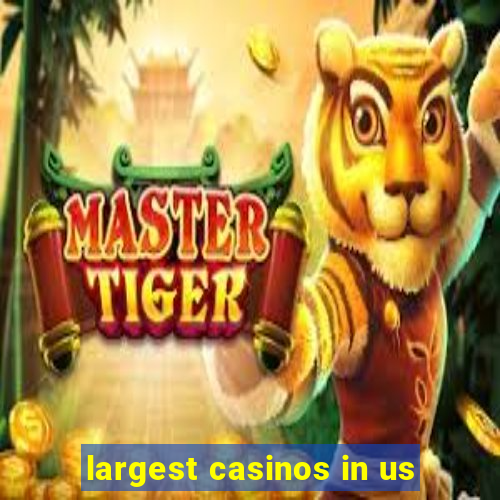 largest casinos in us