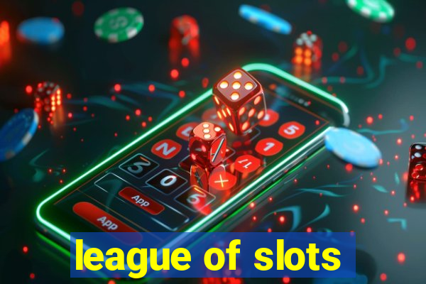 league of slots