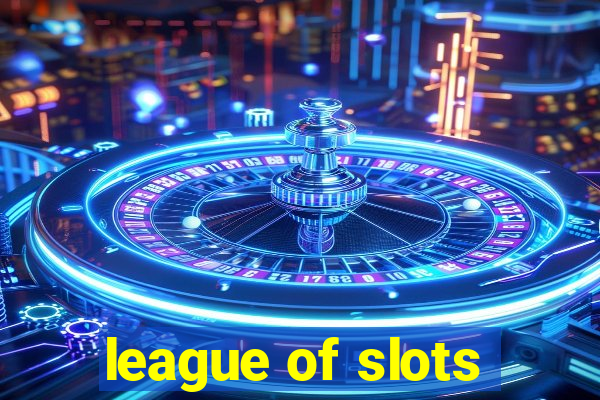 league of slots